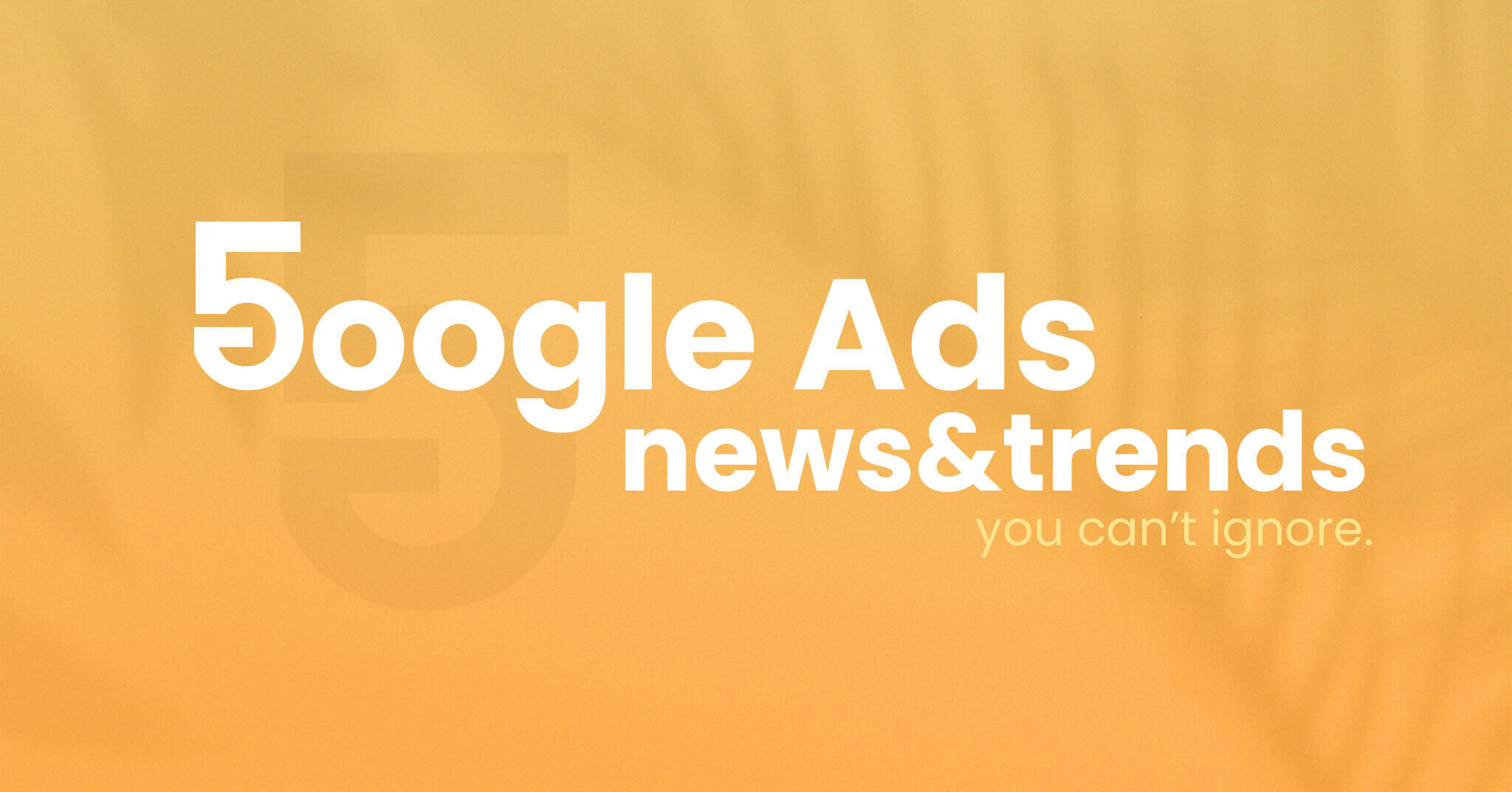 Google Ads trends for 2022