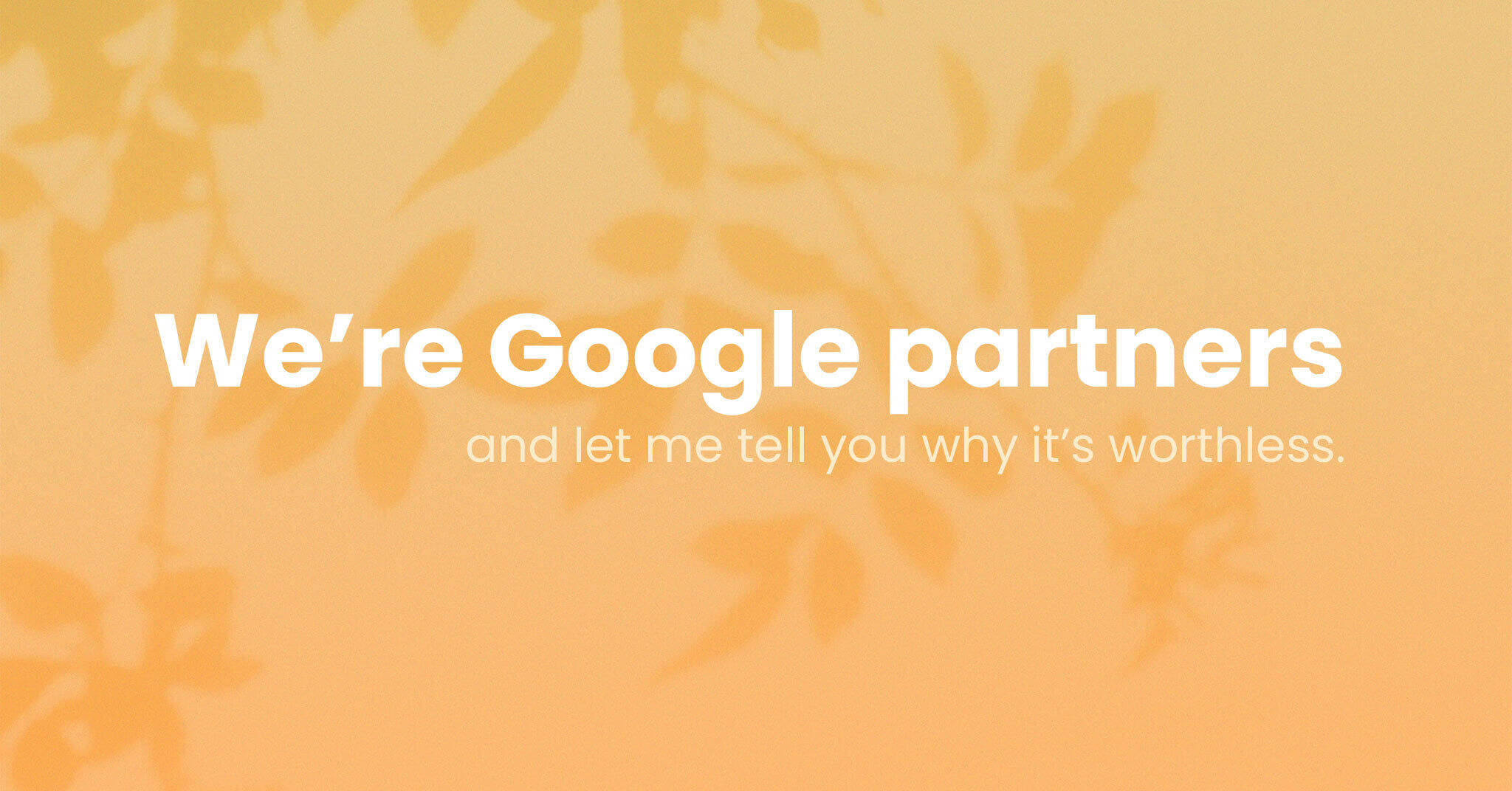 What is Google Partners and why is it worthless?